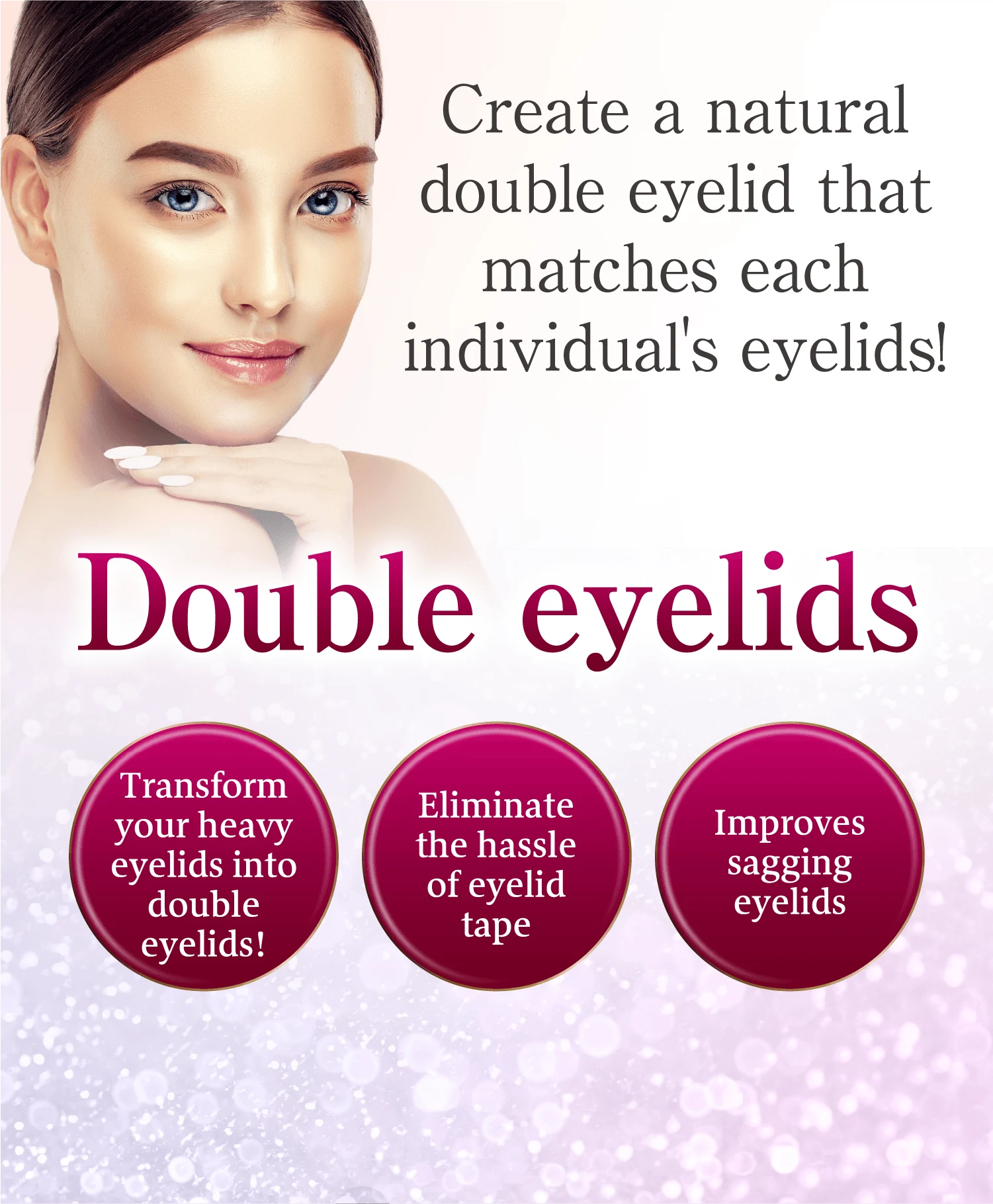 Create a natural double eyelid that matches each individual's eyelids! Double eyelids